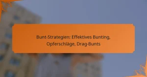 Bunt-Strategien: Effektives Bunting, Opferschläge, Drag-Bunts