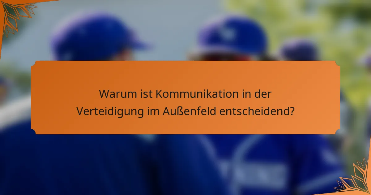 Warum ist Kommunikation in der Verteidigung im Außenfeld entscheidend?