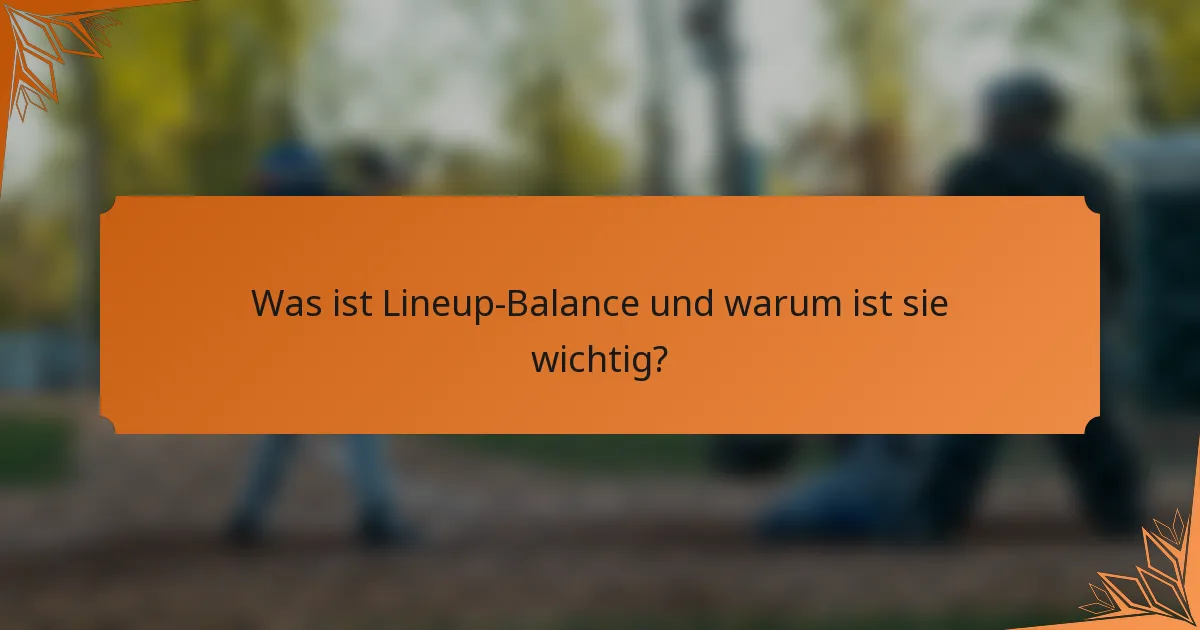 Was ist Lineup-Balance und warum ist sie wichtig?