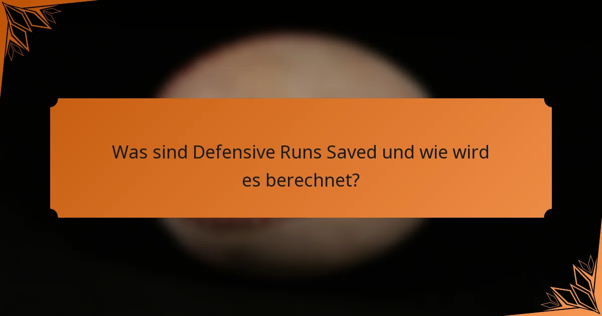 Was sind Defensive Runs Saved und wie wird es berechnet?