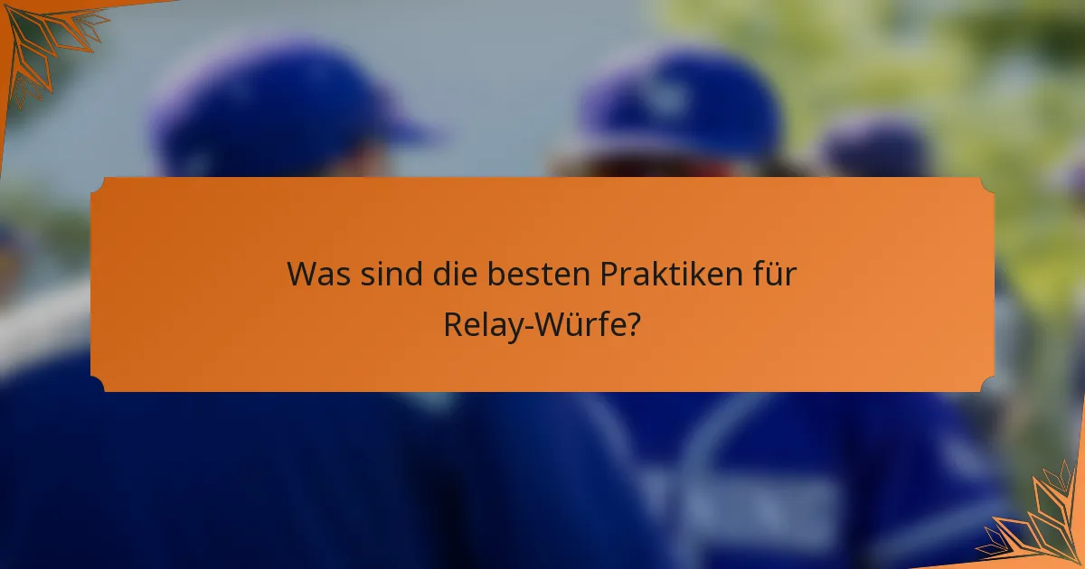 Was sind die besten Praktiken für Relay-Würfe?