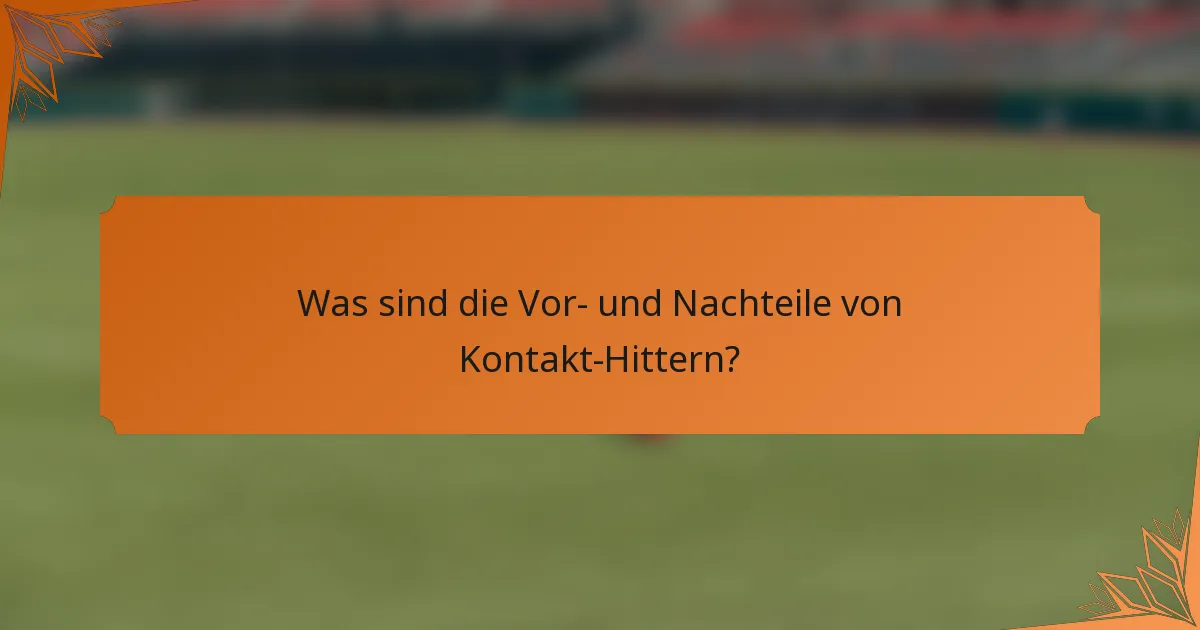 Was sind die Vor- und Nachteile von Kontakt-Hittern?