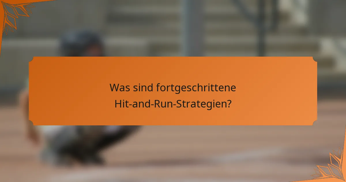 Was sind fortgeschrittene Hit-and-Run-Strategien?
