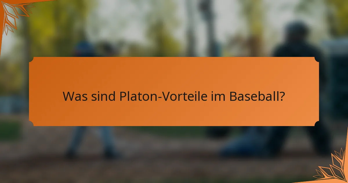 Was sind Platon-Vorteile im Baseball?