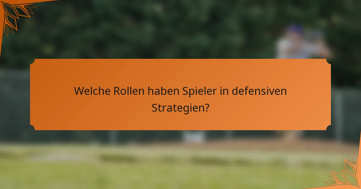 Welche Rollen haben Spieler in defensiven Strategien?