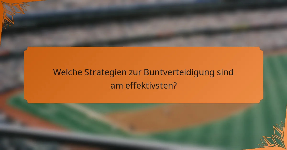 Welche Strategien zur Buntverteidigung sind am effektivsten?