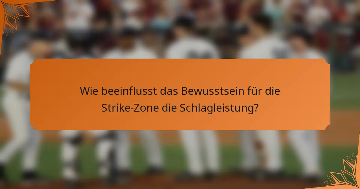 Wie beeinflusst das Bewusstsein für die Strike-Zone die Schlagleistung?