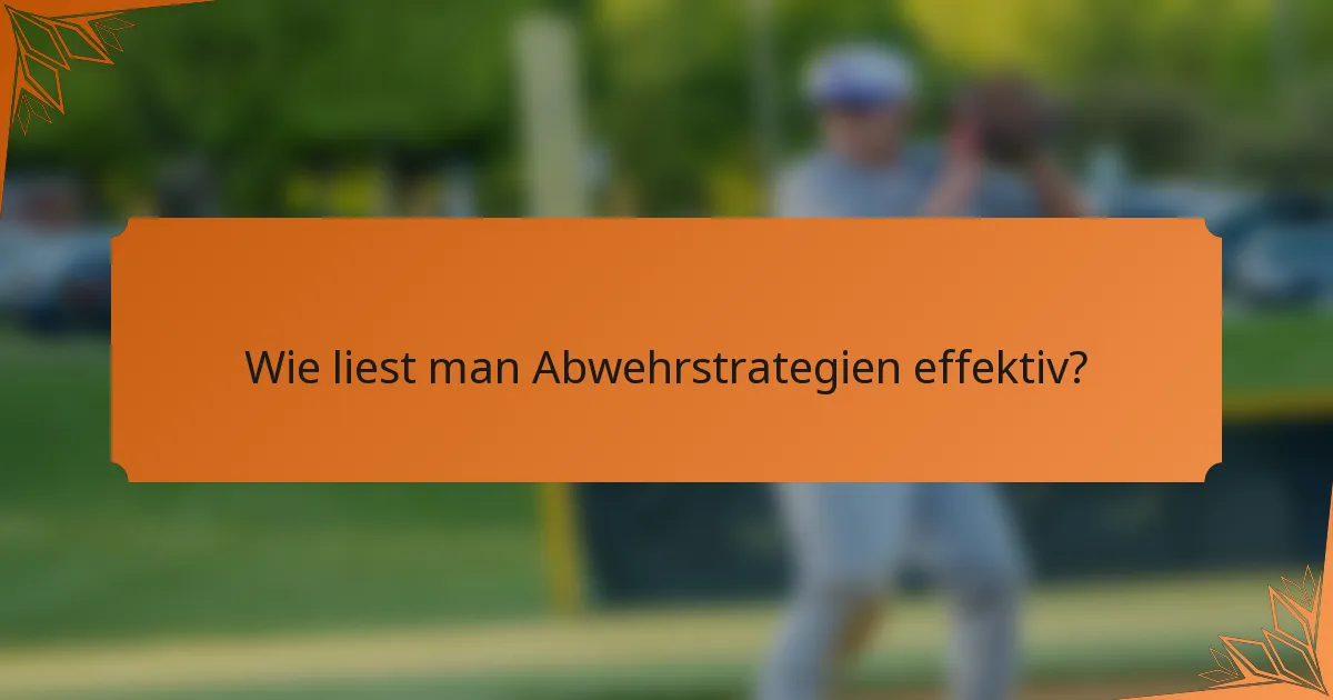 Wie liest man Abwehrstrategien effektiv?